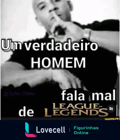 Meme com um homem fazendo sinal de silêncio. Texto diz: 'Um verdadeiro HOMEM fala mal de LEAGUE OF LEGENDS'.