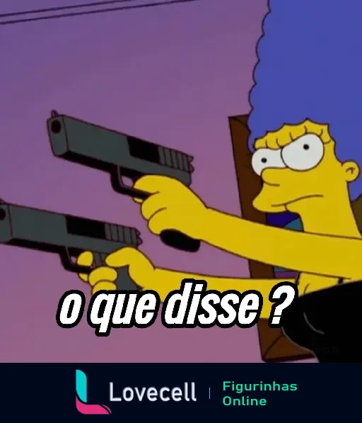 Imagem dos Simpsons com Marge segurando duas armas e olhando ameaçadoramente com o texto 'o que disse?'