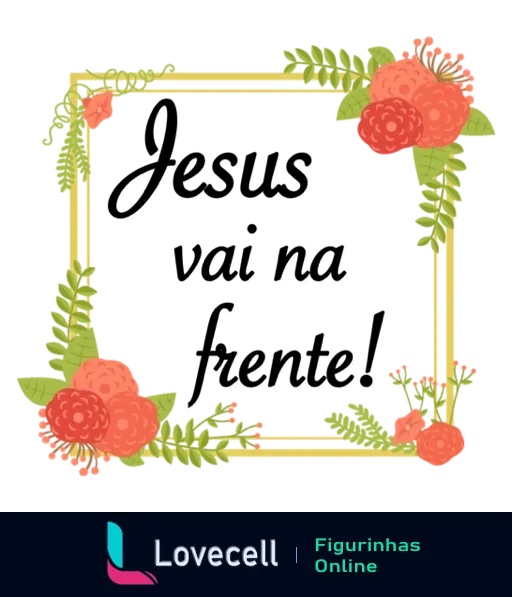 Figurinha com a frase 'Jesus vai na frente' em fonte cursiva elegante, moldura dourada decorativa com flores cor-de-rosa nos cantos, fundo transparente