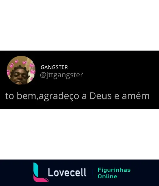 Figurinha com perfil de gangster apaixonado, sorrindo com filtros de corações e texto 'to bem, agradeço a Deus e amém'.