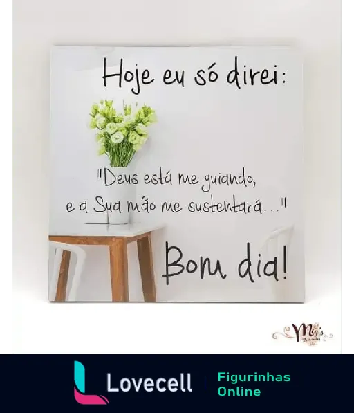 Imagem com mensagem religiosa de bom dia: 'Deus está me guiando, e a Sua mão me sustentará...' ao lado de um vaso de flores sobre uma mesa.