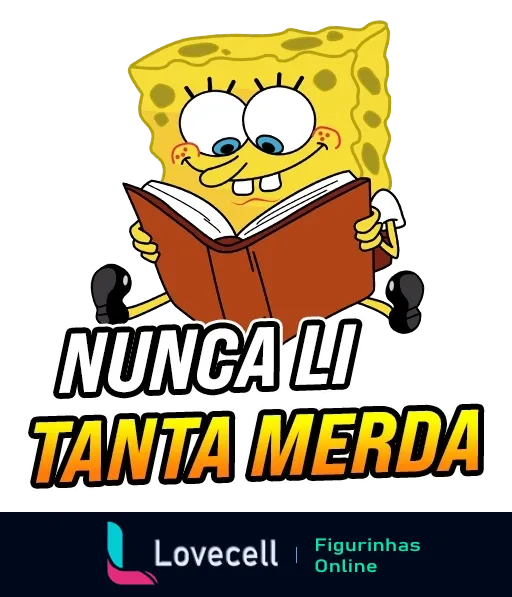 Figurinha do Bob Esponja segurando um livro com expressão de desdém e texto 'NUNCA LI TANTA MERDA' indicando humor sarcástico