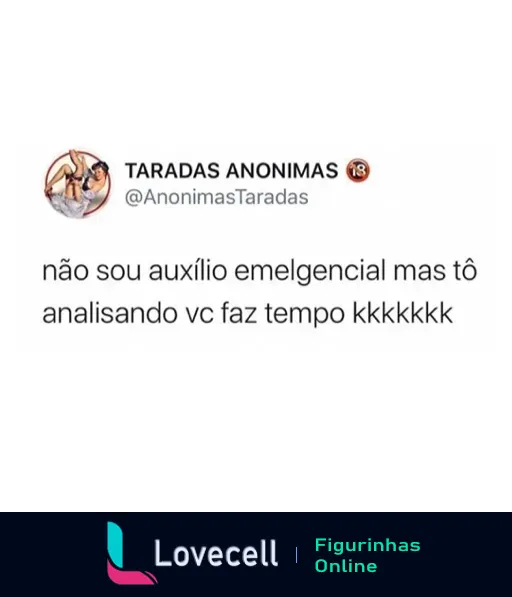 Figurinha do Twitter de Taradas Anonimas com frase humorística 'não sou auxílio emergencial mas tô analisando vc faz tempo kkkkkkk', ícone com duas figuras femininas em um carro