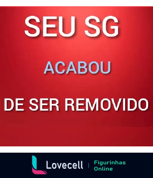 Figurinha com fundo vermelho e texto 'SEU SG ACABOU DE SER REMOVIDO' referente a regras de futebol ou Cartola