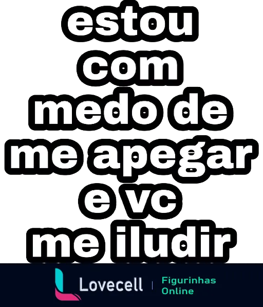 Texto 'estou com medo de me apegar e vc me iludir' em verde claro sobre fundo verde escuro expressando receio de envolvimento emocional