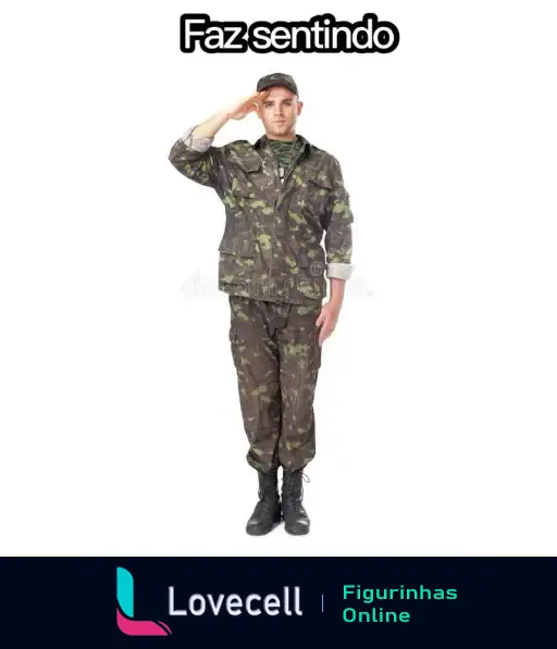 Figurinha com um soldado em uniforme camuflado fazendo saudação militar, com a legenda 'Faz sentindo' em cima.