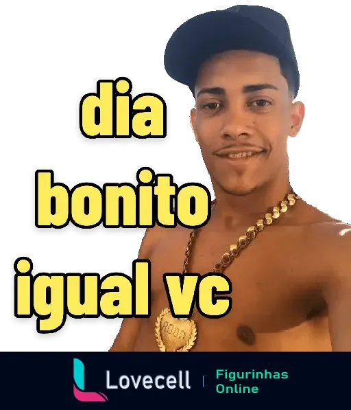 Figurinha do MC POZE MEMES com a frase 'dia bonito igual vc'. Mostra um homem sorrindo, sem camisa, usando boné e corrente de ouro.