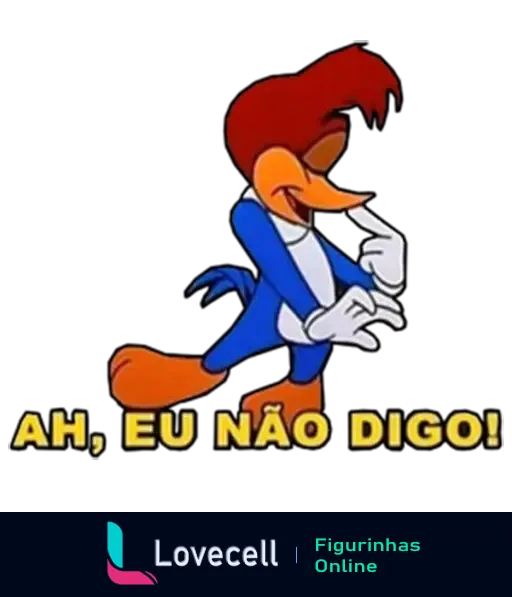 Figurinha do Pica-Pau com a frase 'Ah, eu não digo!' enquanto faz uma pose irreverente.