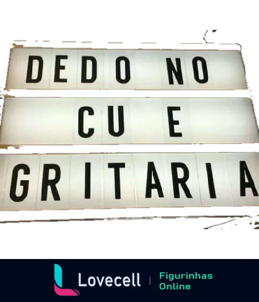 Placa iluminada com as frases 'DEDO NO CU E GRITARIA' dispostas em três linhas, em letras grandes e em destaque.