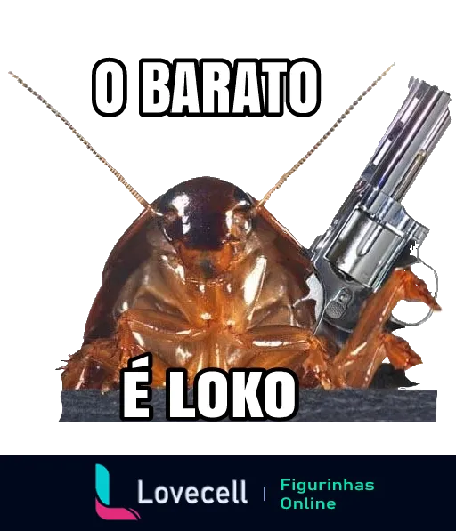 Figurinha humorística com uma barata segurando uma arma, com a frase 'O BARATO É LOKO' na parte superior, em um jogo de palavras entre 'barato' e 'barata'