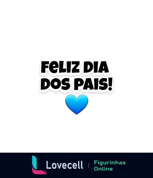 Figurinha com a frase 'Feliz Dia dos Pais!' em letras brancas com contorno preto sobre fundo escuro e coração azul abaixo