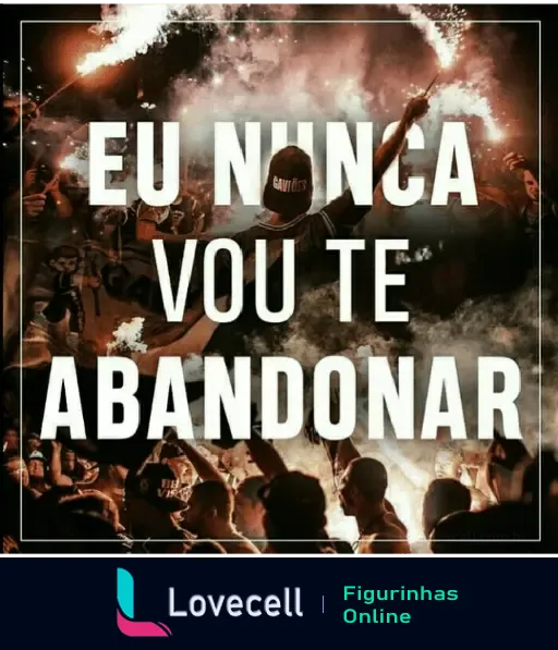 Torcedores do Corinthians em festa, com faíscas e sinalizadores, mostrando sua paixão pelo time com a frase 'Eu Nunca Vou Te Abandonar'.