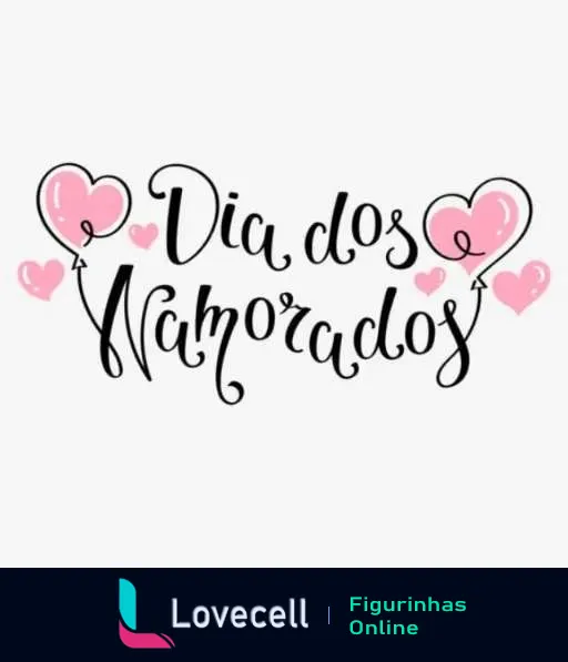 Figurinha de 'Dia dos Namorados' com texto elegante decorado por corações e balões em tons de rosa e branco, transmitindo festividade e romance