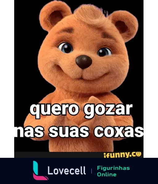 Figurinha de um ursinho fofo com expressão sorridente, segurando as mãos juntas. Texto: 'quero gozar nas suas coxas'. Tags: meme, memes, pesadas.