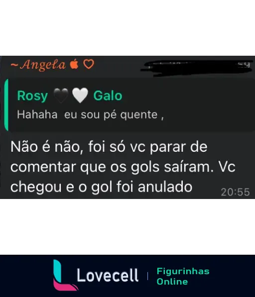 Captura de tela de uma conversa de WhatsApp. Rosy envia mensagem dizendo 'Hahaha eu sou pé quente'. A resposta diz 'Não é não, foi só vc parar de comentar que os gols saíram. Vc chegou e o gol foi anulado'.