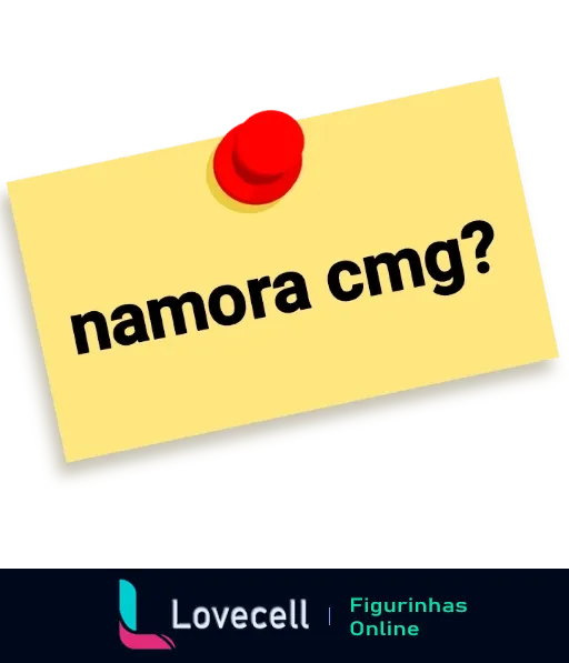 Figurinha com fundo amarelo e post-it com 'namora cmg?' fixado por alfinete vermelho, expressando interesse romântico de maneira divertida e informal