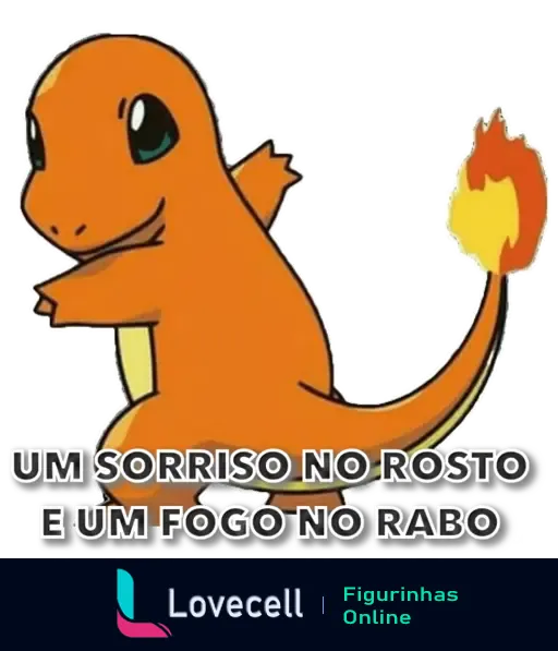 Imagem do personagem Charmander com o texto 'Um sorriso no rosto e um fogo no rabo' na parte inferior.