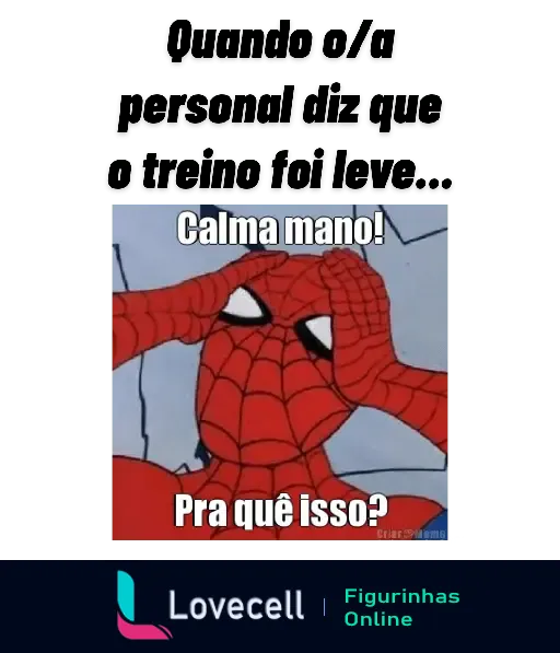 Homem-Aranha com as mãos na cabeça e expressão de espanto, dizendo 'Calma mano! Pra quê isso?'.