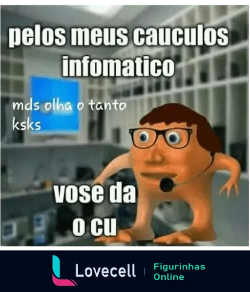 Imagem do Laranjo com um headset em um escritório de TI dizendo: Pelos meus cálculos informático, mds olha o tanto ksks, vose da o cu.