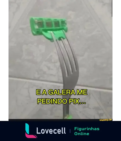 Uma figura inusitada mostrando um garfo preso a um suporte verde, acompanhada da frase 'E A GALERA ME PEDINDO PIX...' em letras grandes. Um meme que brinca com pedidos de pagamento.