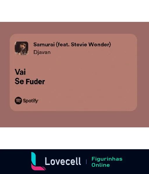 Figurinha destacando a música 'Samurai' de Djavan com Stevie Wonder, apresentando o título e a frase provocativa 'Vai Se Fuder' em fundo minimalista.