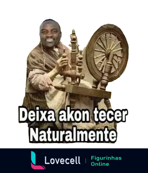 Figurinha do Akon sorrindo, sentado em uma roca de fiar com a frase 'Deixa Akon tecer naturalmente', fazendo um trocadilho entre seu nome e a ação de tecer