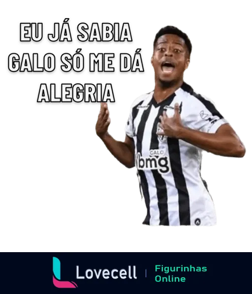 Jogador do Atlético MG comemorando em uniforme preto e branco com a frase 'Eu já sabia, Galo só me dá alegria'