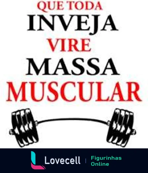 Figurinha com frase motivacional 'Que toda inveja vire massa muscular' em letras pretas e vermelhas ao lado de um haltere, relacionada a academia e fitness