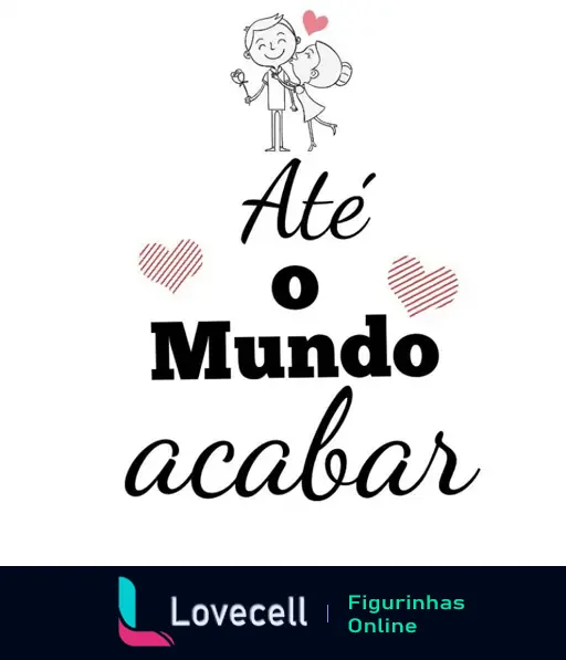 Ilustração romântica de casal com a frase 'Até o Mundo Acabar' em comemoração ao Dia dos Namorados, decorada com corações.