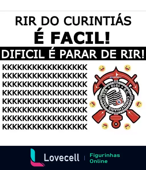 Figurinha com texto 'RIR DO CURINTIÁS É FÁCIL! DIFÍCIL É PARAR DE RIR!' e risadas 'KKKKKKK', mostrando logotipo do Corinthians.