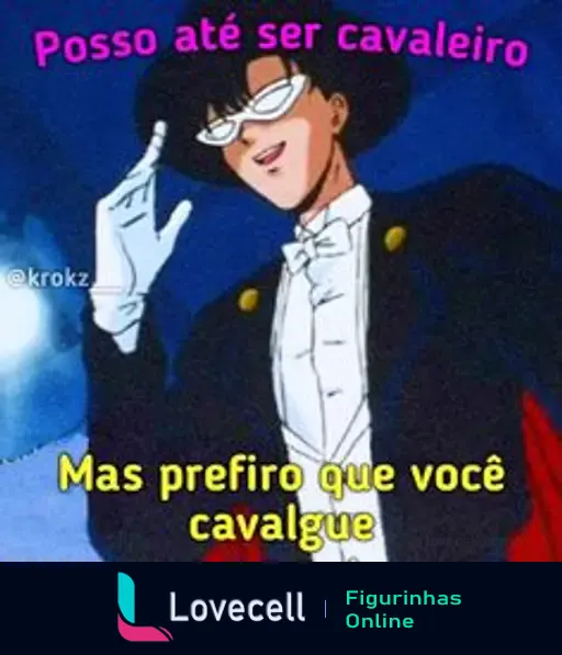 Imagem de um personagem em traje formal e chapéu, dizendo 'Posso até ser cavaleiro, Mas prefiro que você cavalque'. Textos em cores vibrantes.