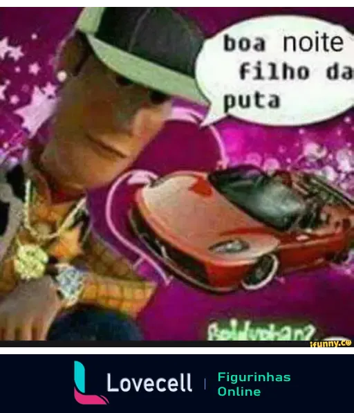 Figurinha de meme com personagem estilizado dizendo 'boa noite filho da puta', ao fundo um carro esportivo, fundo rosa e brilhante.