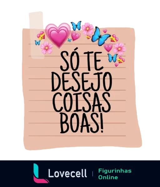 Bloco de notas rosa com a frase 'Só te desejo coisas boas!' em letras pretas, decorado com coração rosa, flores e borboletas azuis, transmitindo mensagem positiva e carinhosa.