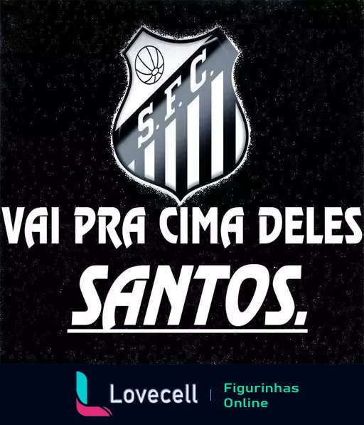 Escudo do Santos Futebol Clube em preto e branco, com uma bola de futebol e frase motivacional 'Vai Pra Cima Deles Santos' em letras brancas