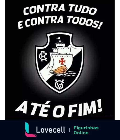 Figurinha do CR Vasco da Gama com escudo preto, navio e cruz vermelha, slogan 'Contra Tudo e Contra Todos! Até o Fim!'