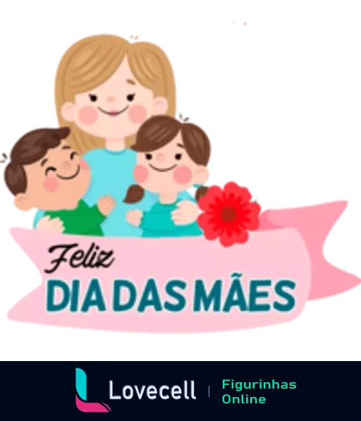 Figurinha de Dia das Mães com mãe abraçando dois filhos, menino e menina, com laço rosa e banner com a mensagem 'Feliz Dia das Mães'