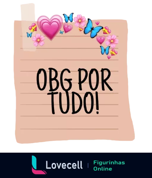 Figurinha de agradecimento com folha de caderno dizendo 'OBG POR TUDO!' em preto, decorada com coração rosa, borboletas e flores coloridas