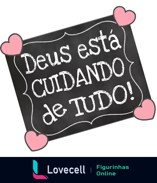 Figurinha com a frase 'Deus está cuidando de tudo!' escrita em um quadro negro com corações cor-de-rosa. Ideal para compartilhar fé e positividade.