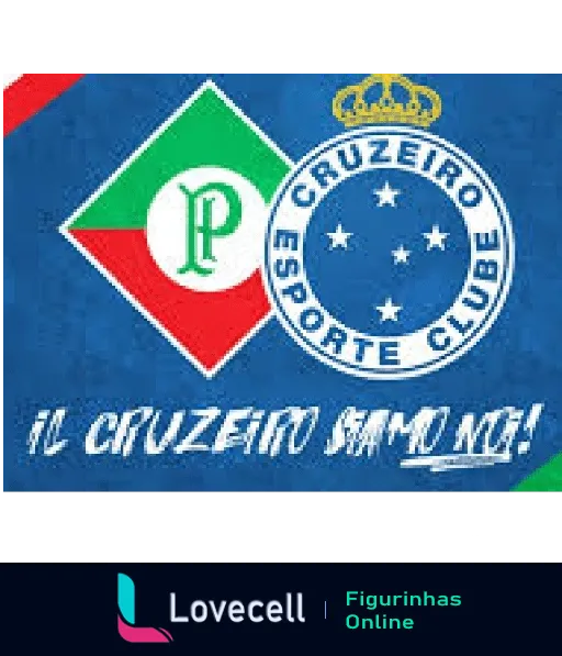 Figurinha com escudo do Cruzeiro Esporte Clube ao lado do escudo do Palestra Itália sobre fundo azul e frase 'Il Cruzeiro siamo noi!' expressando orgulho do clube