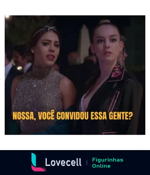 Figurinha Elite com duas personagens femininas, uma surpresa questiona a outra 'Nossa, você convidou essa gente?'