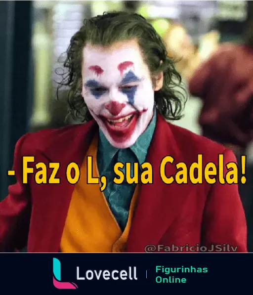 Personagem com maquiagem de palhaço, sorrindo. Texto: 'Faz o L, sua Cadela!'. Cores vibrantes e expressões marcantes.