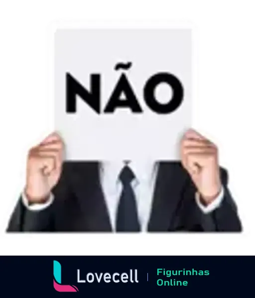 Figurinha de meme com homem de terno segurando uma placa branca que diz 'NÃO'. Representa uma resposta negativa de forma criativa.