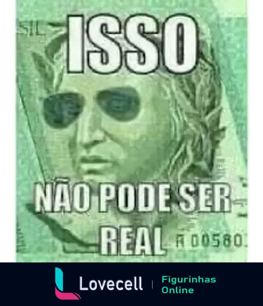 Imagem de uma nota com um rosto desenhado usando óculos escuros, acompanhada do texto 'ISSO NÃO PODE SER REAL'. Título: 'Isso não pode ser real'; Tags: 'Isso não pode ser real, trocadilho'.