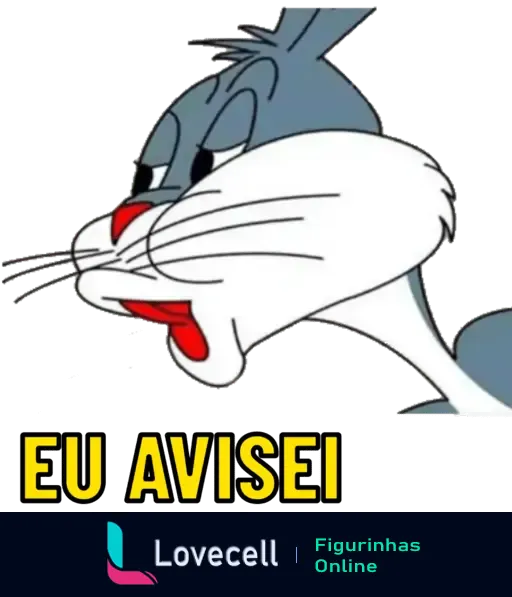 Figurinha do Pernalonga Sincero com expressão de desdém e a frase 'Eu Avisei'. Ideal para responder quando um aviso não foi levado a sério.