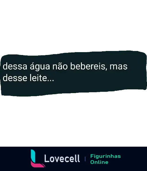 Figurinha de WhatsApp cantada divertida e ousada com texto engraçado