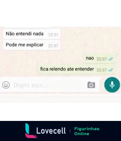 Figurinha de WhatsApp mostrando diálogo onde uma pessoa diz não entender algo e a outra responde ironicamente para 'ficar relendo até entender'