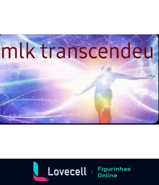 Figurinha de WhatsApp com o texto 'mlk transcendeu' e imagem de efeito luminoso representando transcendência.