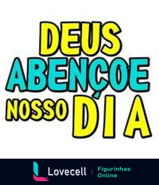 Figurinha com texto 'Deus Abençoe Nosso Dia' em letras grandes e coloridas, destacando as palavras 'Deus' e 'Dia', transmitindo otimismo e bênção