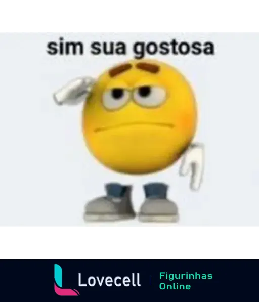 Emoji amarelo com expressão de desdém e sobrancelhas franzidas, com a frase 'sim sua gostosa' acima, representando um meme humorístico.