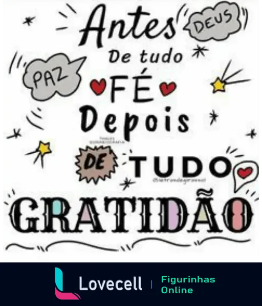 Figurinha com mensagem de fé e gratidão: 'Antes de tudo, fé. Depois de tudo, gratidão'. Inclui elementos decorativos com as palavras Deus e Paz.